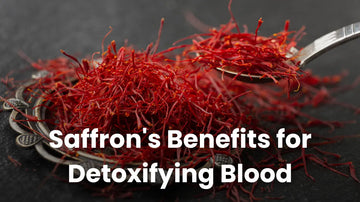 Exploring Saffron's Benefits for Detoxifying Your Blood
