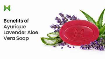 Benefits of Ayurique Lavender Aloe Vera Soap for Skin Hydration & Glow