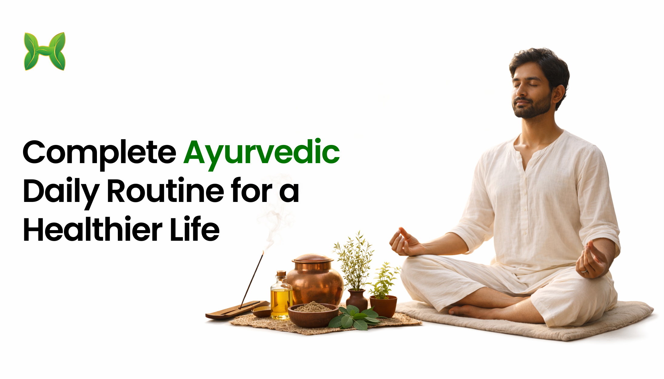 How to Build a Complete Ayurvedic Daily Routine for Better Health