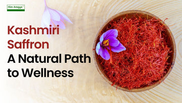Kashmiri Saffron: A Natural Path to Wellness