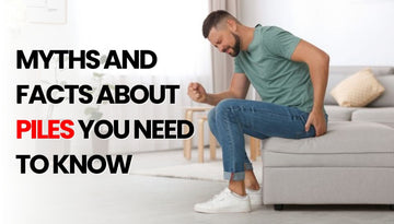 Myths and Facts About Piles You Need to Know