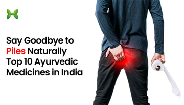 Top 10 Ayurvedic Medicines for Piles in India for Fast and Natural Relief